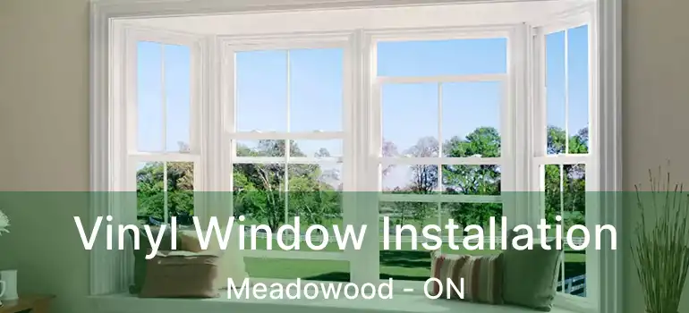  Vinyl Window Installation Meadowood - ON