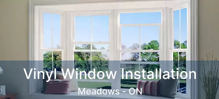  Vinyl Window Installation Meadows - ON