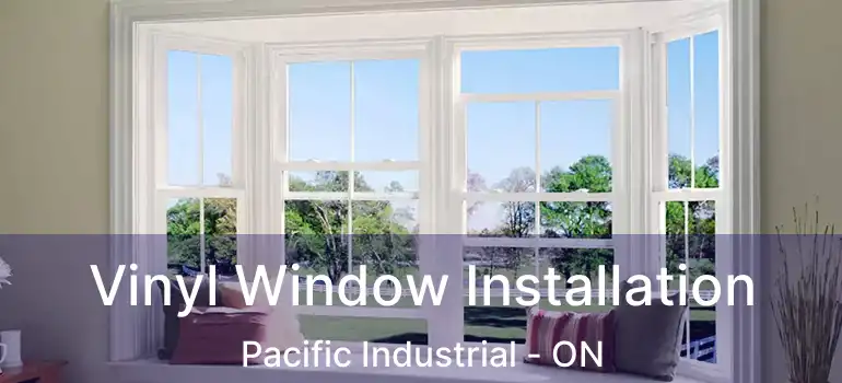  Vinyl Window Installation Pacific Industrial - ON