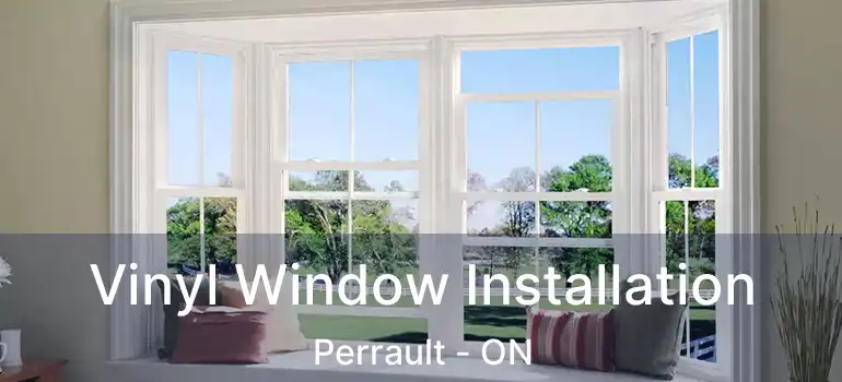  Vinyl Window Installation Perrault - ON