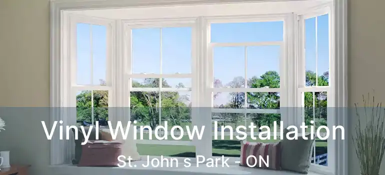 Vinyl Window Installation St. John s Park - ON