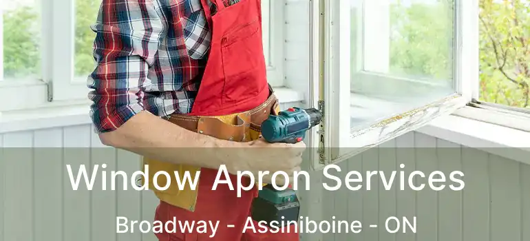  Window Apron Services Broadway - Assiniboine - ON