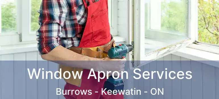  Window Apron Services Burrows - Keewatin - ON
