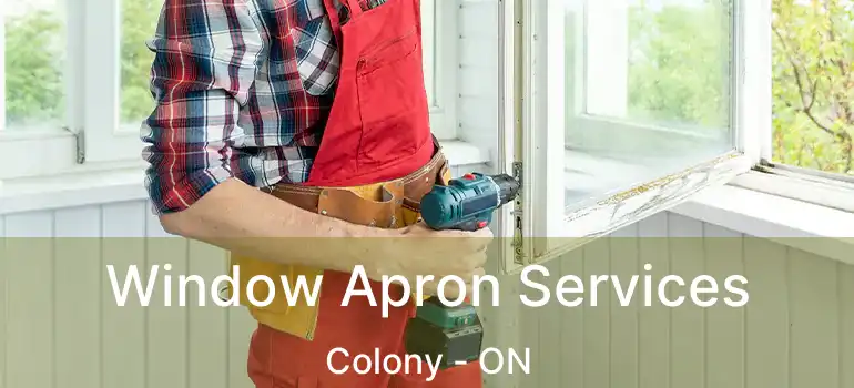  Window Apron Services Colony - ON