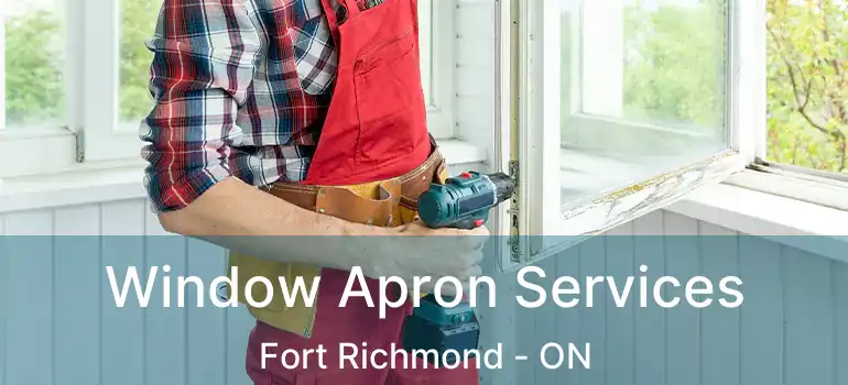  Window Apron Services Fort Richmond - ON