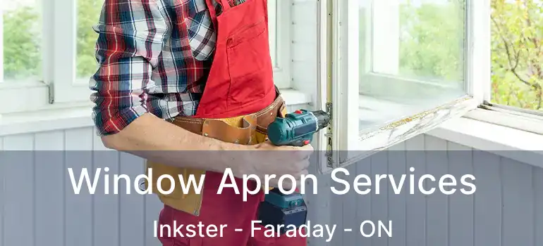 Window Apron Services Inkster - Faraday - ON