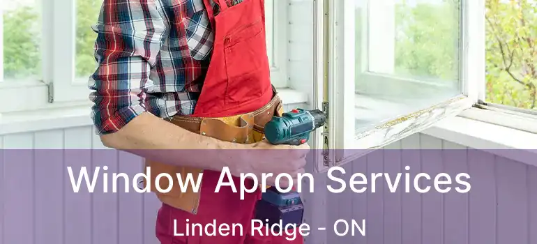  Window Apron Services Linden Ridge - ON