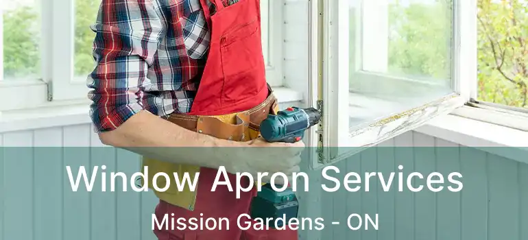  Window Apron Services Mission Gardens - ON