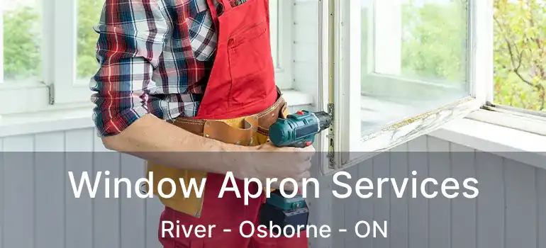  Window Apron Services River - Osborne - ON