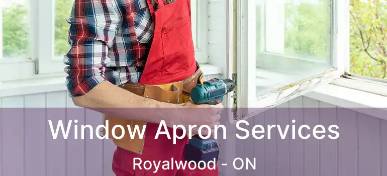  Window Apron Services Royalwood - ON