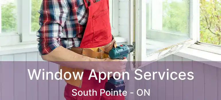  Window Apron Services South Pointe - ON