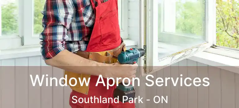  Window Apron Services Southland Park - ON