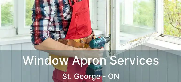  Window Apron Services St. George - ON