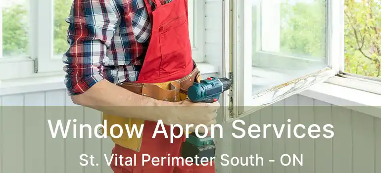  Window Apron Services St. Vital Perimeter South - ON