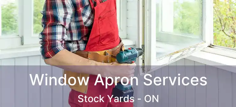  Window Apron Services Stock Yards - ON