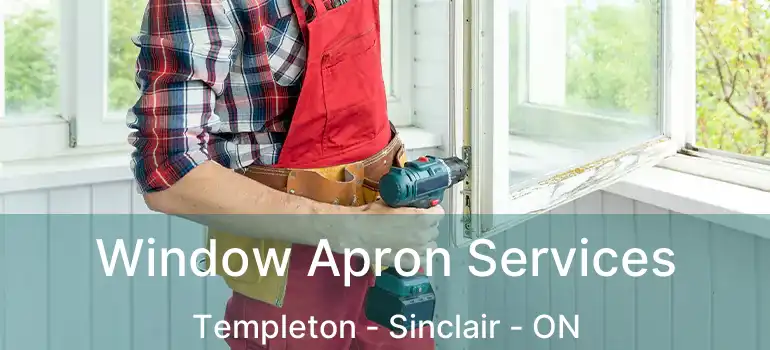  Window Apron Services Templeton - Sinclair - ON
