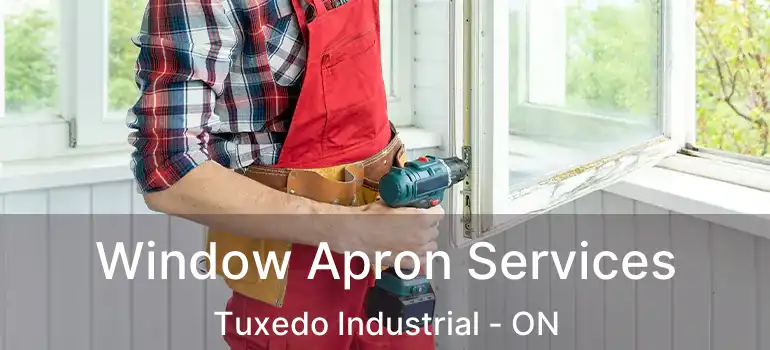  Window Apron Services Tuxedo Industrial - ON