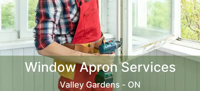  Window Apron Services Valley Gardens - ON