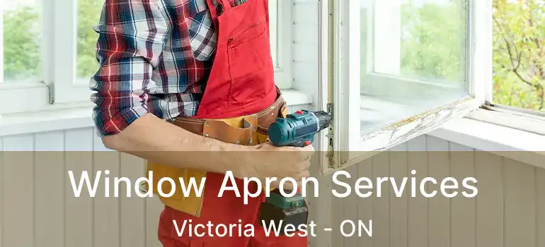  Window Apron Services Victoria West - ON