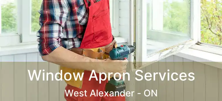  Window Apron Services West Alexander - ON