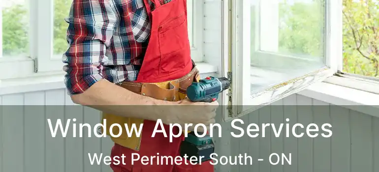  Window Apron Services West Perimeter South - ON