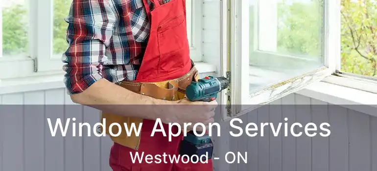  Window Apron Services Westwood - ON