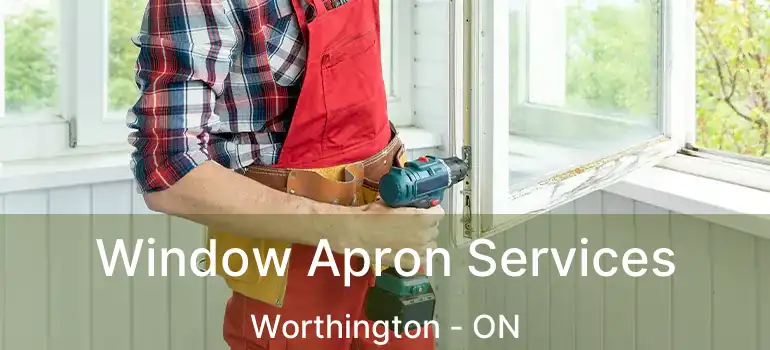  Window Apron Services Worthington - ON