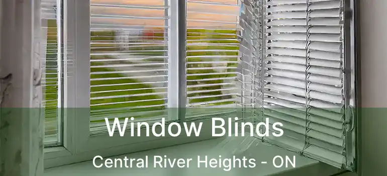  Window Blinds Central River Heights - ON