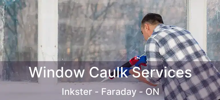  Window Caulk Services Inkster - Faraday - ON