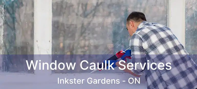 Window Caulk Services Inkster Gardens - ON