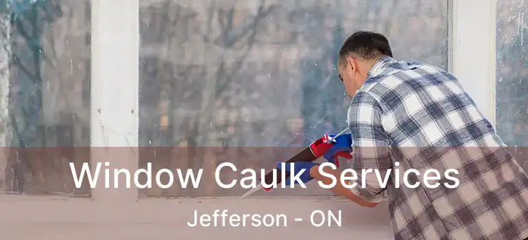  Window Caulk Services Jefferson - ON