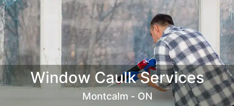  Window Caulk Services Montcalm - ON