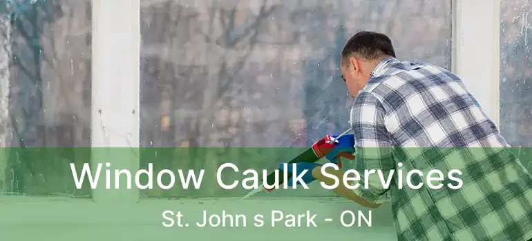  Window Caulk Services St. John s Park - ON