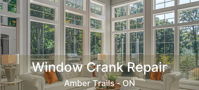  Window Crank Repair Amber Trails - ON