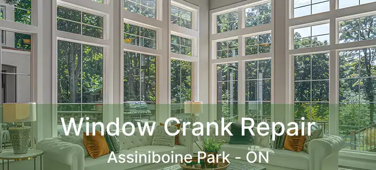  Window Crank Repair Assiniboine Park - ON