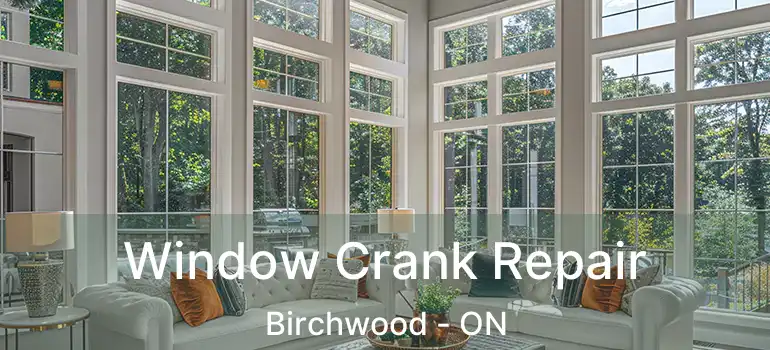  Window Crank Repair Birchwood - ON
