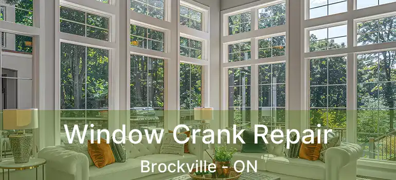  Window Crank Repair Brockville - ON