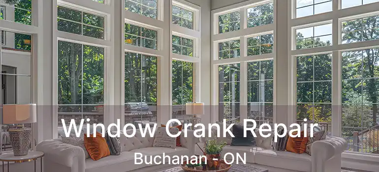  Window Crank Repair Buchanan - ON