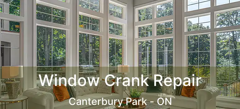  Window Crank Repair Canterbury Park - ON