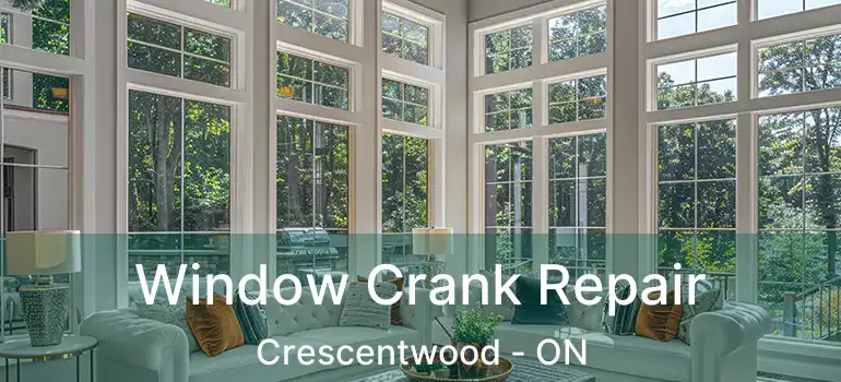  Window Crank Repair Crescentwood - ON