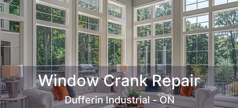  Window Crank Repair Dufferin Industrial - ON