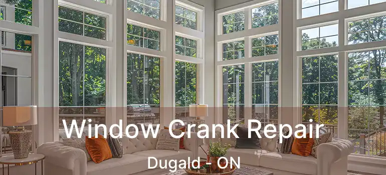  Window Crank Repair Dugald - ON