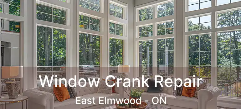  Window Crank Repair East Elmwood - ON