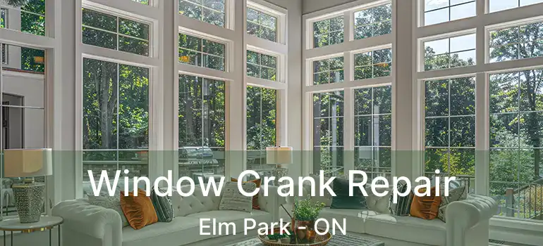  Window Crank Repair Elm Park - ON