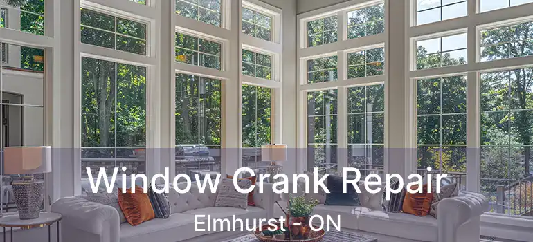  Window Crank Repair Elmhurst - ON