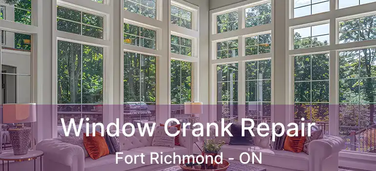  Window Crank Repair Fort Richmond - ON