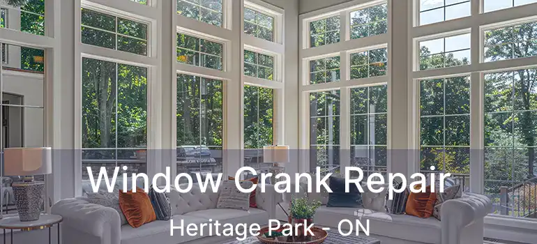  Window Crank Repair Heritage Park - ON