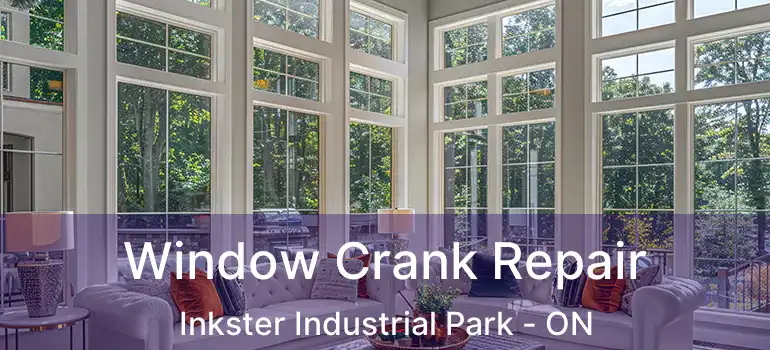 Window Crank Repair Inkster Industrial Park - ON