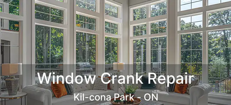  Window Crank Repair Kil-cona Park - ON