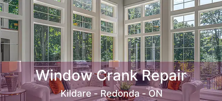  Window Crank Repair Kildare - Redonda - ON